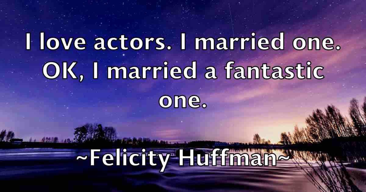 /images/quoteimage/felicity-huffman-fb-260246.jpg