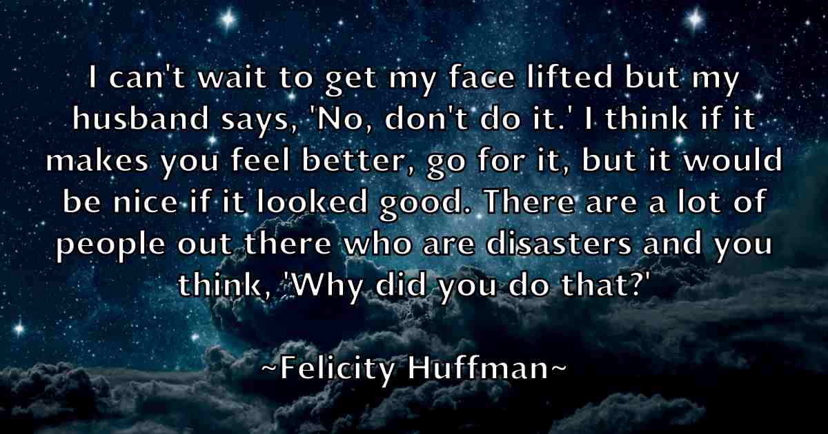 /images/quoteimage/felicity-huffman-fb-260249.jpg