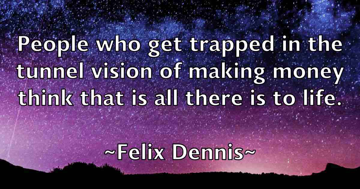 /images/quoteimage/felix-dennis-fb-260628.jpg