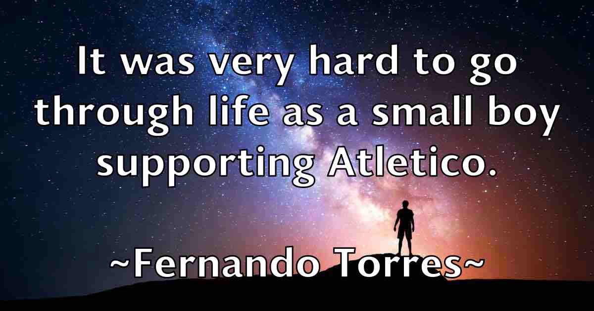 /images/quoteimage/fernando-torres-fb-261273.jpg