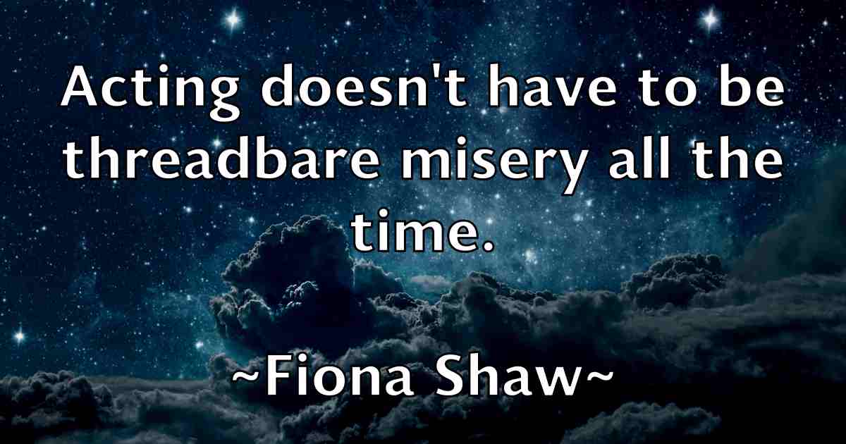 /images/quoteimage/fiona-shaw-fb-262285.jpg