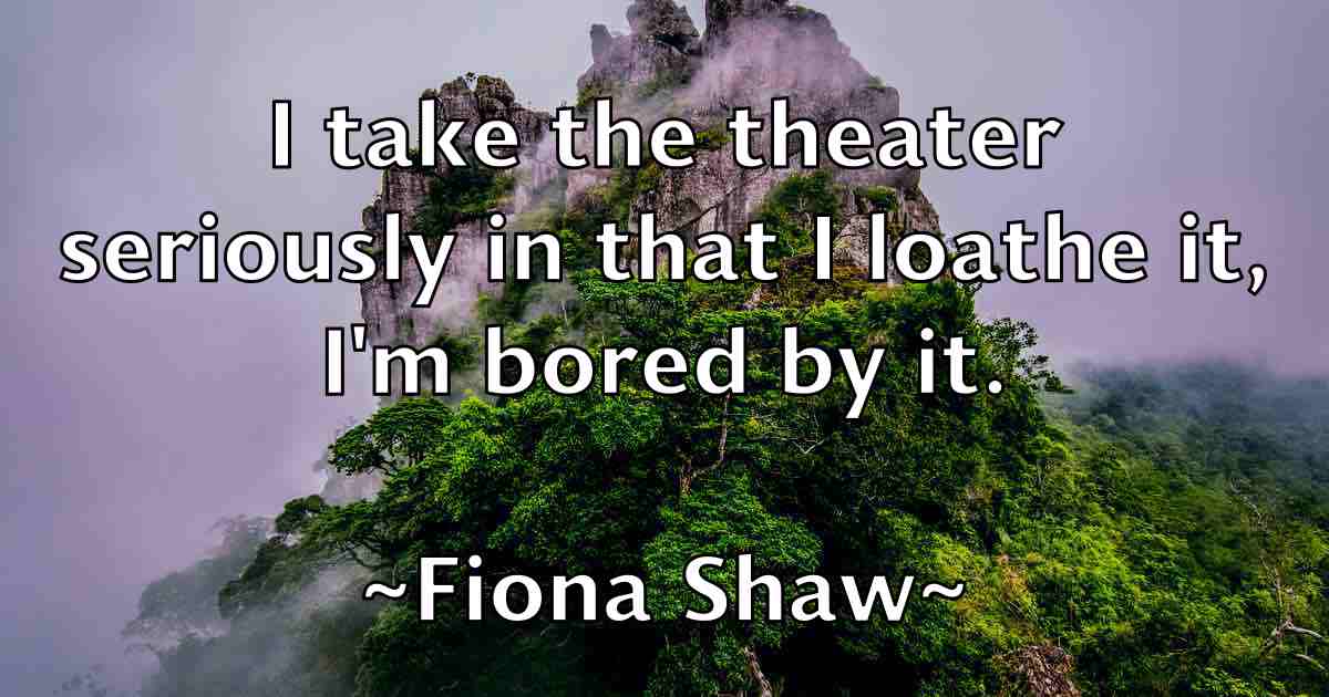 /images/quoteimage/fiona-shaw-fb-262292.jpg