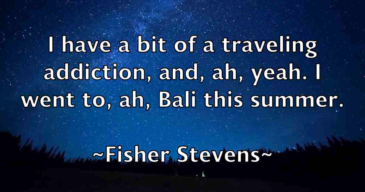 /images/quoteimage/fisher-stevens-fb-262345.jpg