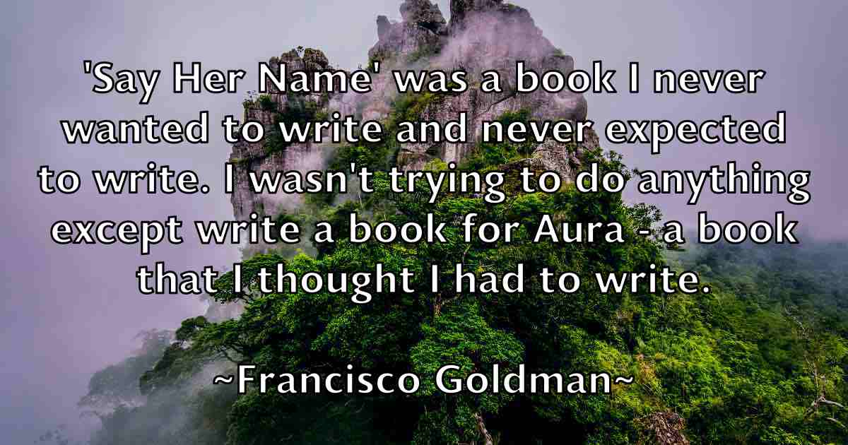 /images/quoteimage/francisco-goldman-fb-265743.jpg
