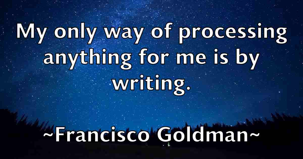 /images/quoteimage/francisco-goldman-fb-265751.jpg