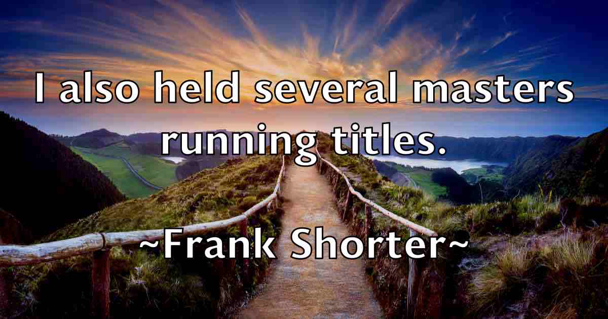 /images/quoteimage/frank-shorter-fb-268256.jpg