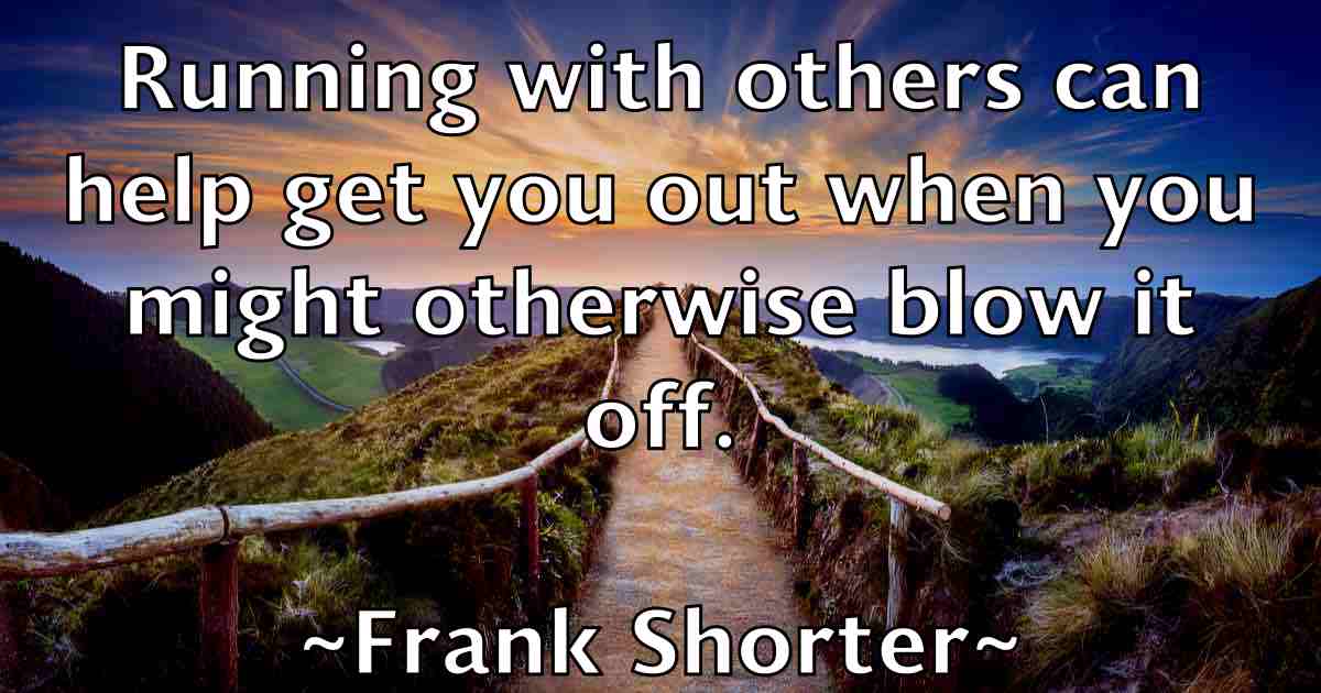 /images/quoteimage/frank-shorter-fb-268274.jpg