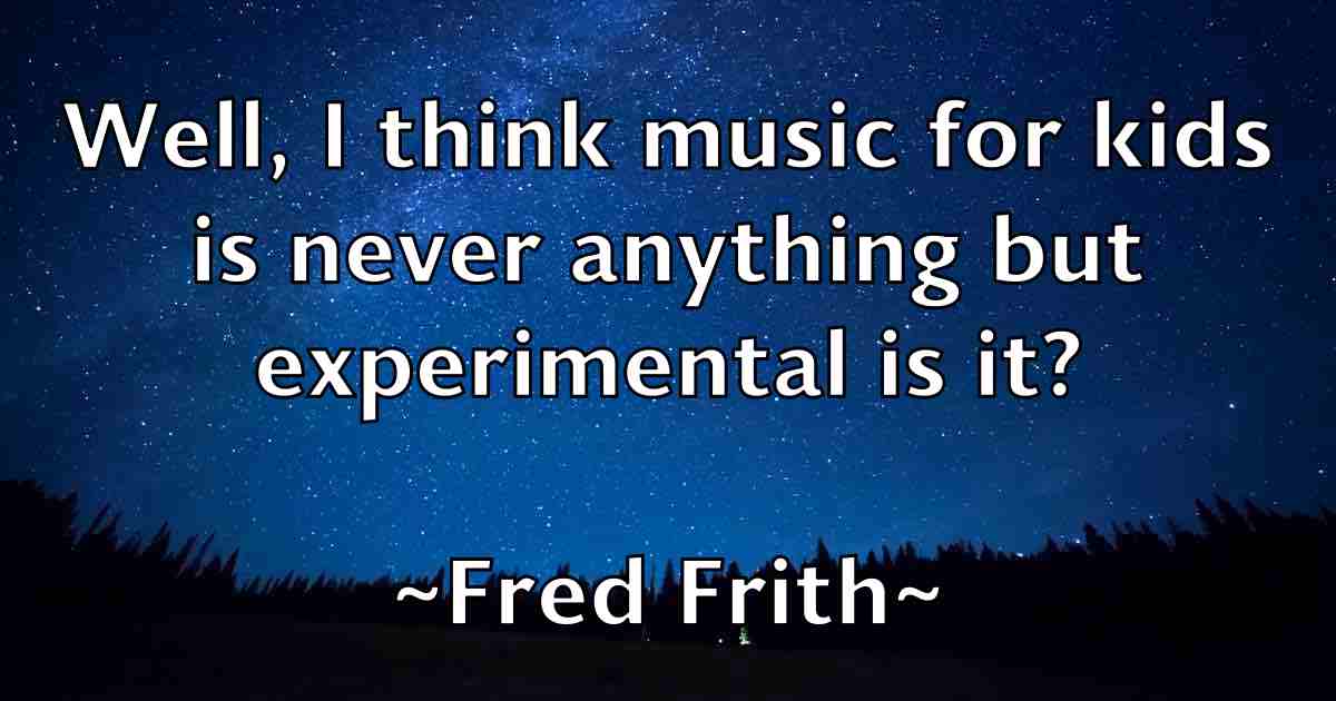 /images/quoteimage/fred-frith-fb-270302.jpg