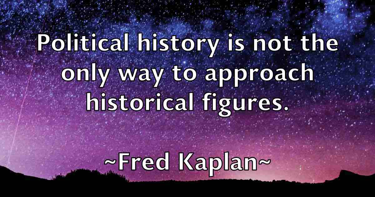 /images/quoteimage/fred-kaplan-fb-270389.jpg