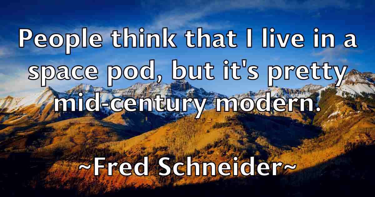 /images/quoteimage/fred-schneider-fb-270562.jpg