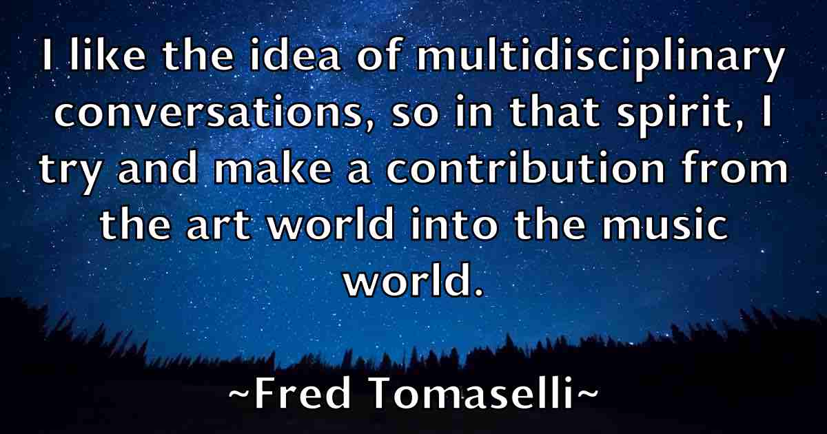 /images/quoteimage/fred-tomaselli-fb-270647.jpg