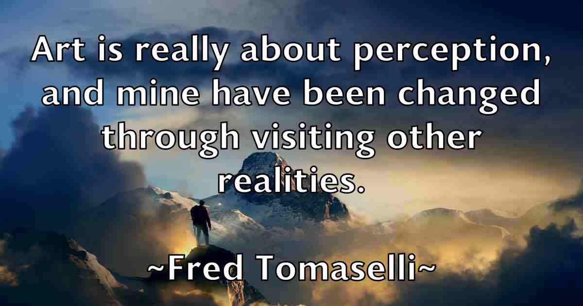 /images/quoteimage/fred-tomaselli-fb-270648.jpg