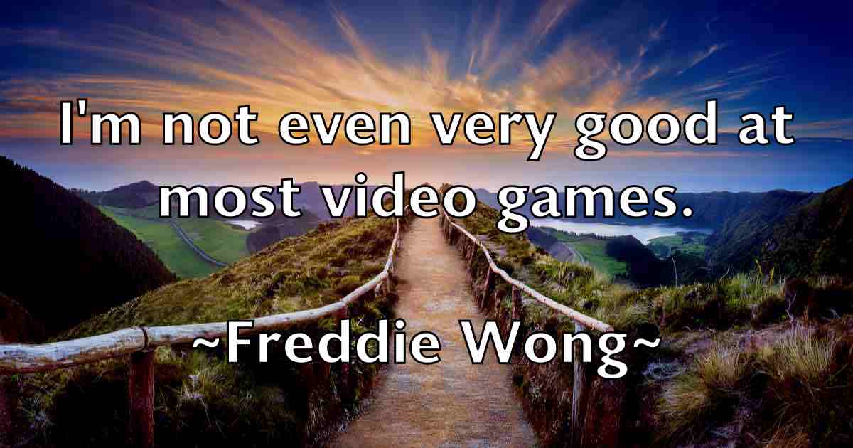 /images/quoteimage/freddie-wong-fb-271348.jpg