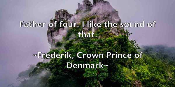 /images/quoteimage/frederik-crown-prince-of-denmark-271768.jpg