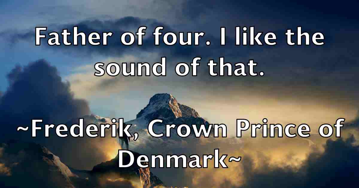 /images/quoteimage/frederik-crown-prince-of-denmark-fb-271768.jpg
