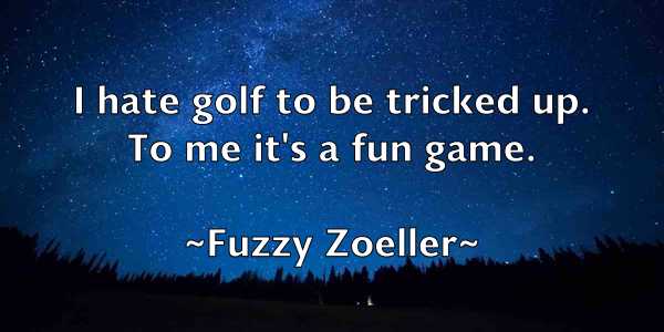 /images/quoteimage/fuzzy-zoeller-272802.jpg