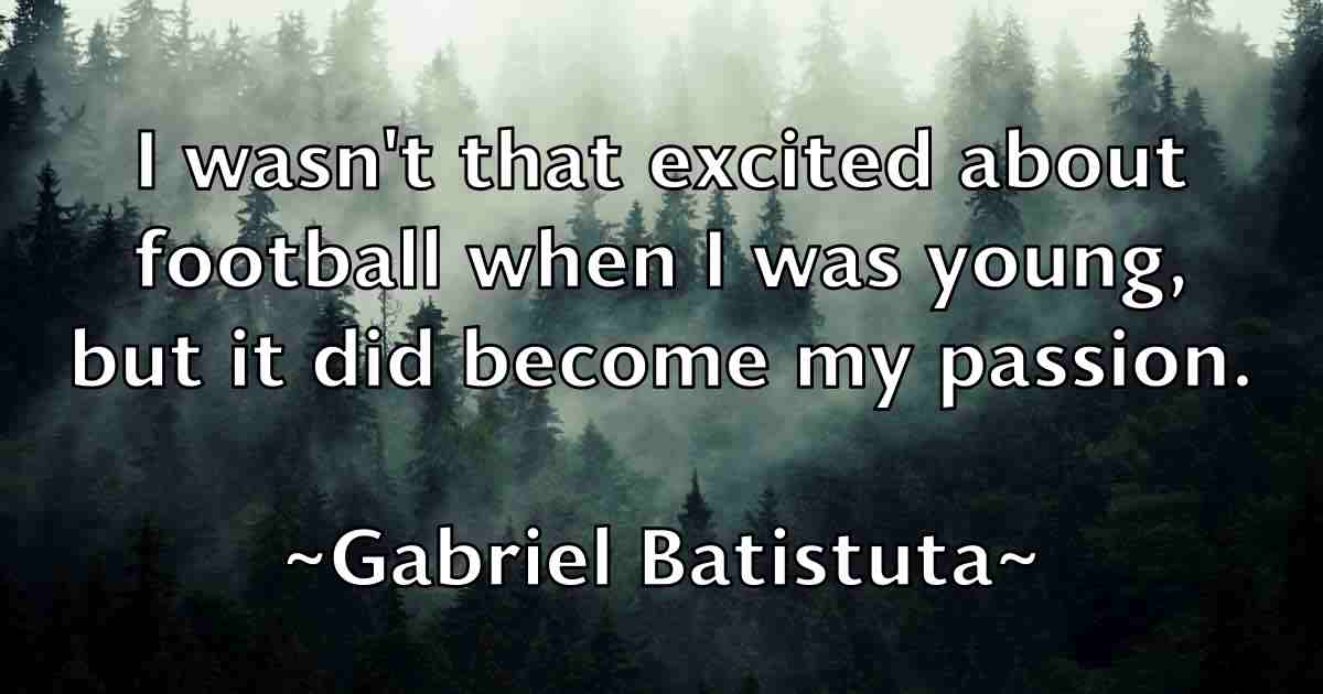 /images/quoteimage/gabriel-batistuta-fb-273518.jpg