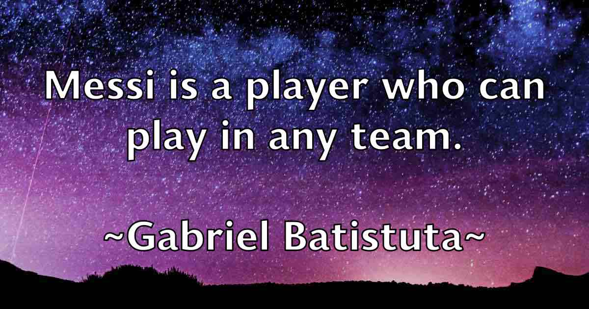 /images/quoteimage/gabriel-batistuta-fb-273519.jpg