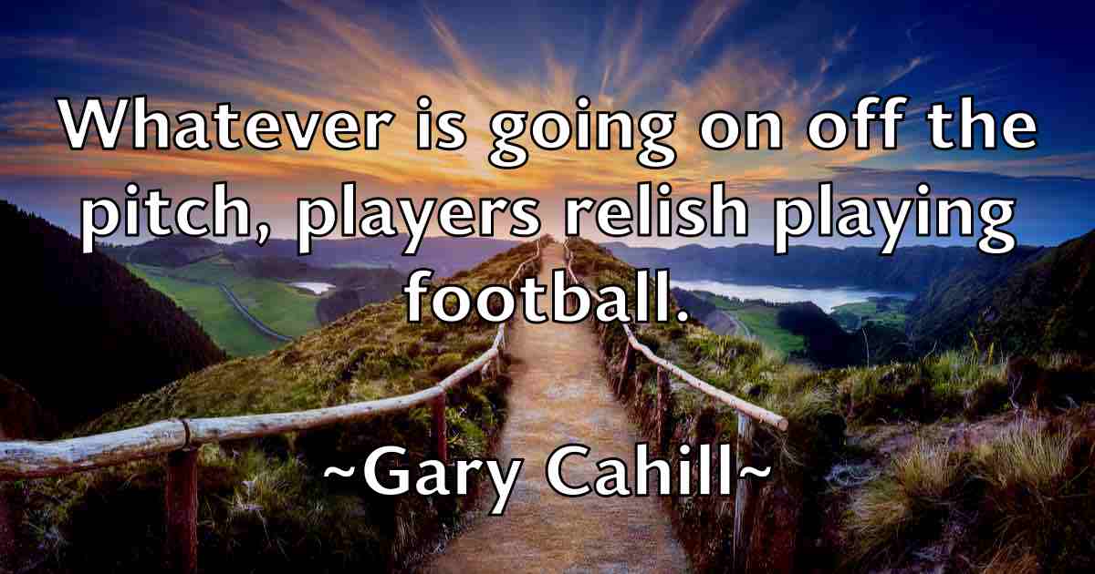 /images/quoteimage/gary-cahill-fb-276941.jpg