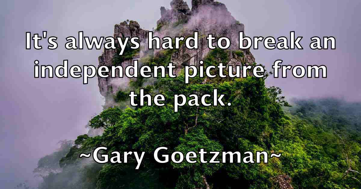 /images/quoteimage/gary-goetzman-fb-277254.jpg