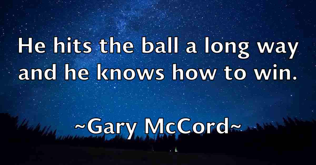 /images/quoteimage/gary-mccord-fb-277853.jpg