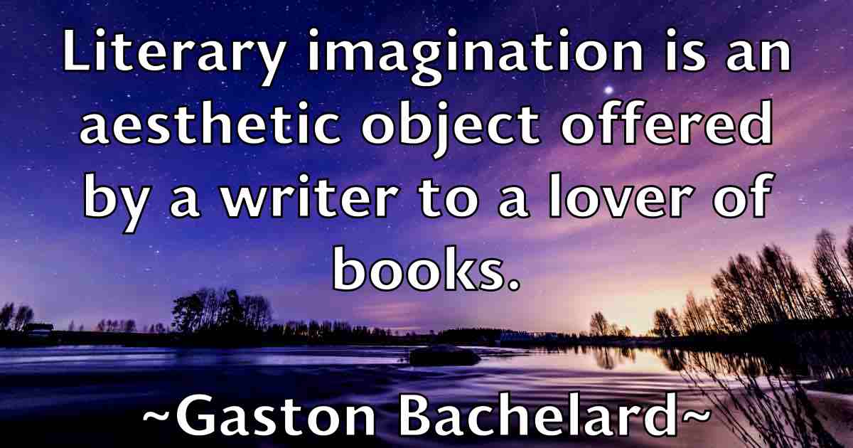 /images/quoteimage/gaston-bachelard-fb-278784.jpg