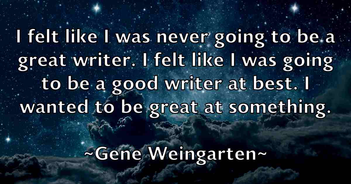 /images/quoteimage/gene-weingarten-fb-281137.jpg