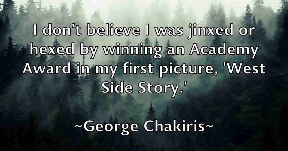 /images/quoteimage/george-chakiris-fb-283601.jpg