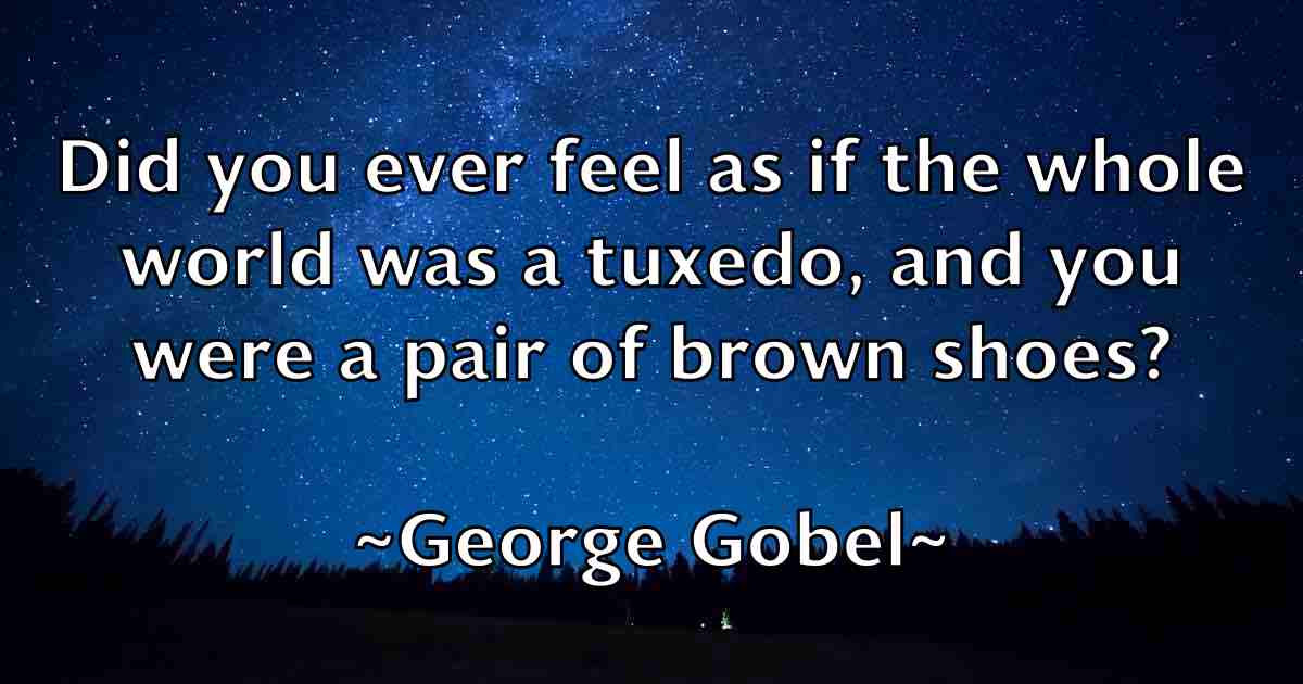 /images/quoteimage/george-gobel-fb-284482.jpg