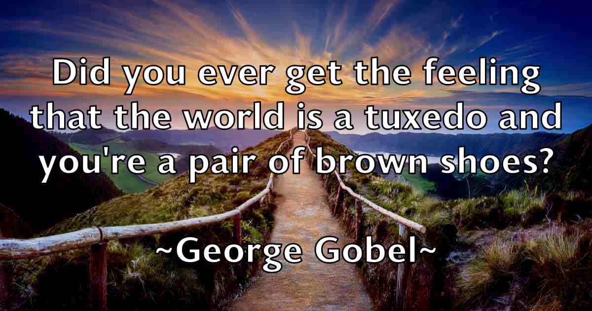 /images/quoteimage/george-gobel-fb-284487.jpg