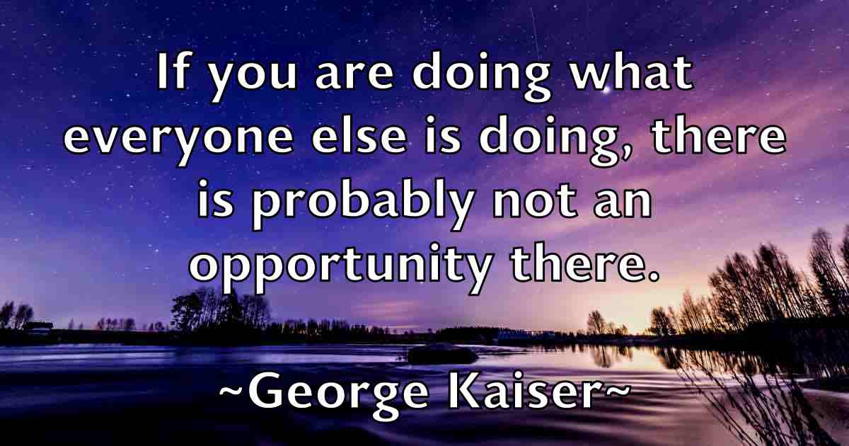 /images/quoteimage/george-kaiser-fb-285044.jpg