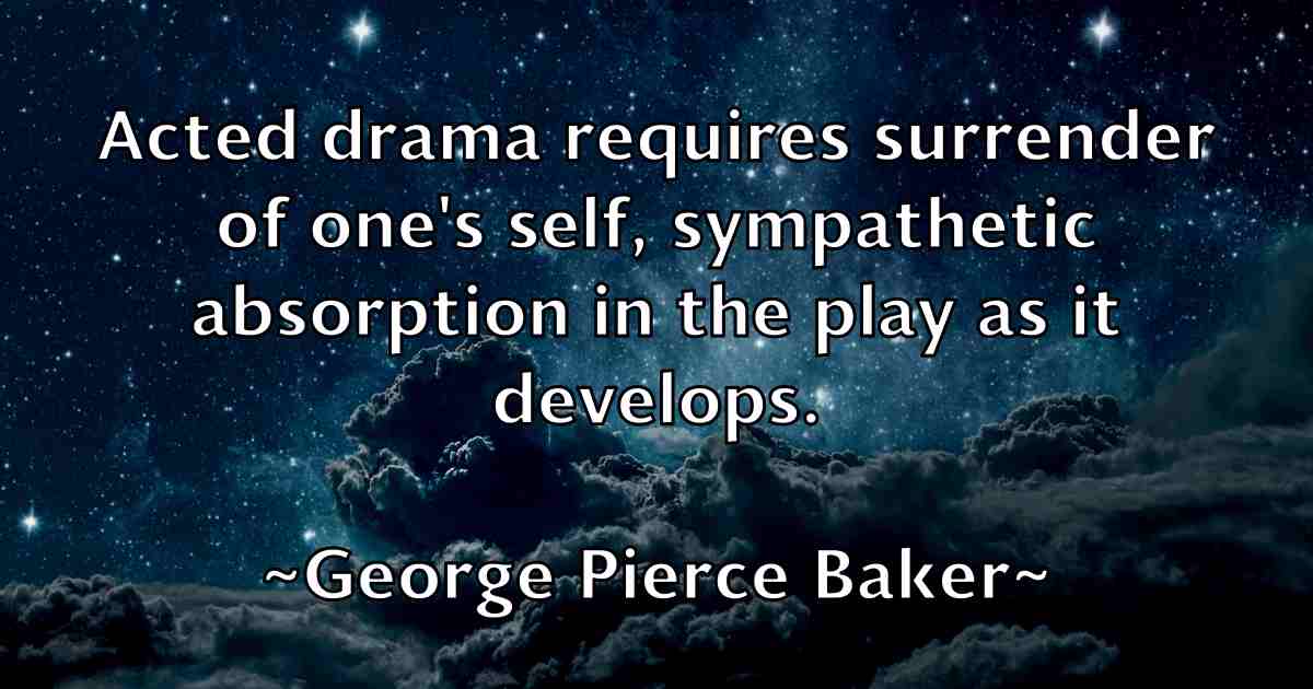 /images/quoteimage/george-pierce-baker-fb-286598.jpg
