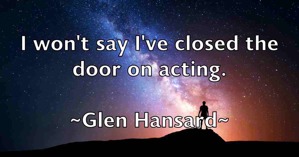 /images/quoteimage/glen-hansard-fb-295000.jpg