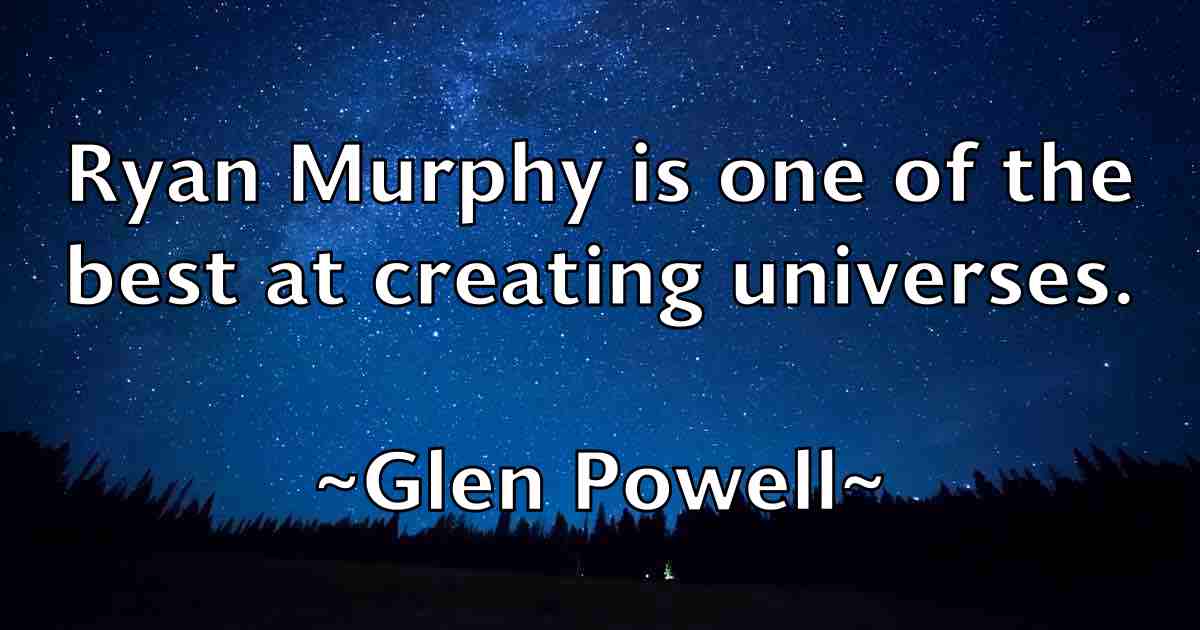 /images/quoteimage/glen-powell-fb-295023.jpg