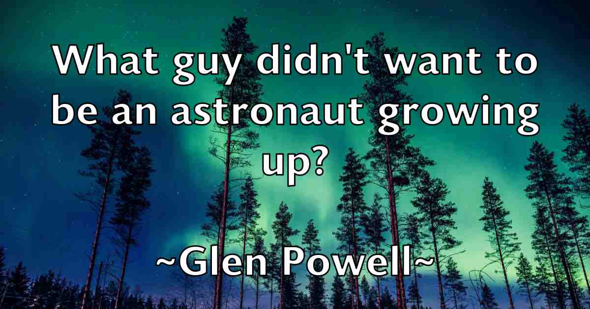 /images/quoteimage/glen-powell-fb-295037.jpg