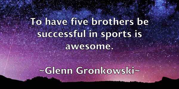 /images/quoteimage/glenn-gronkowski-295467.jpg