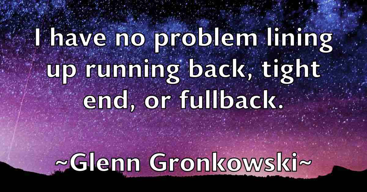 /images/quoteimage/glenn-gronkowski-fb-295458.jpg