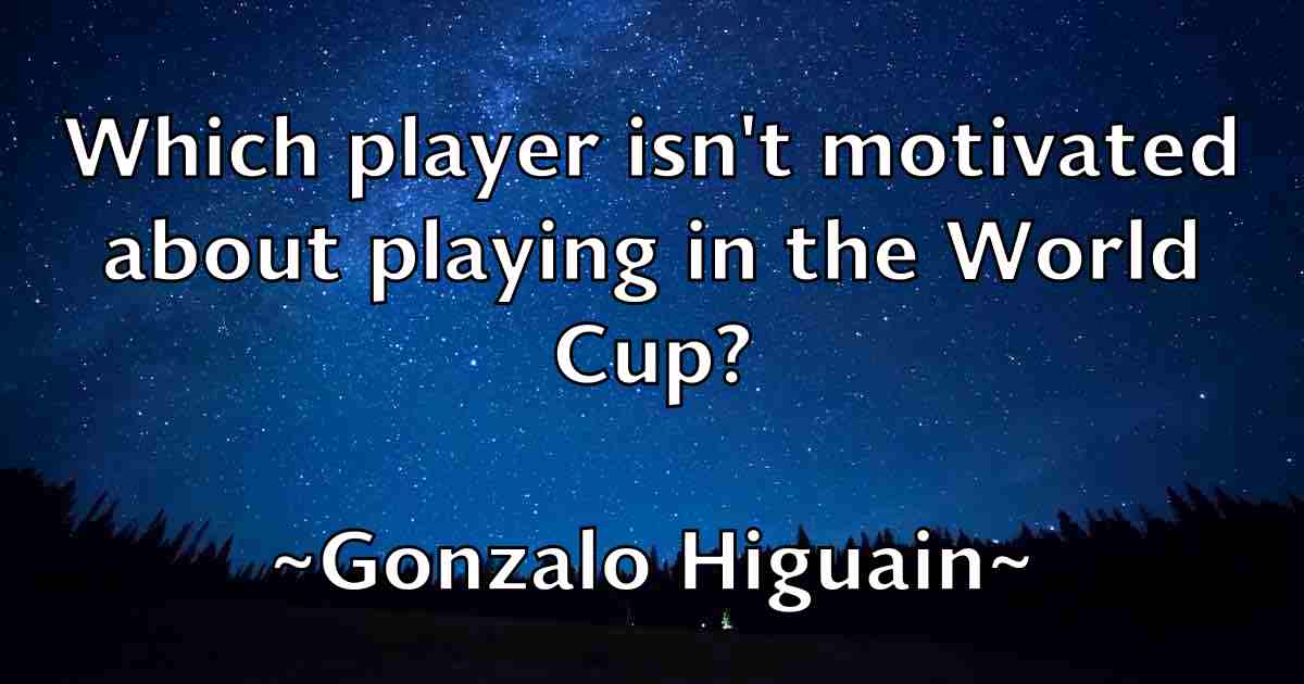 /images/quoteimage/gonzalo-higuain-fb-297144.jpg