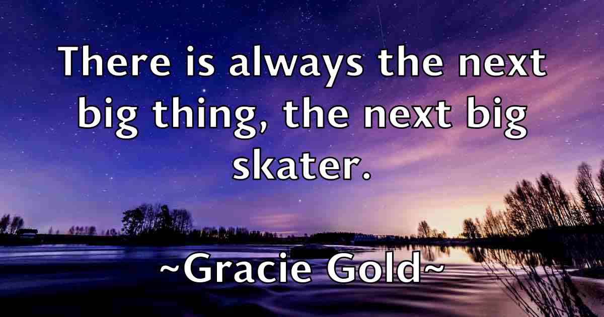 /images/quoteimage/gracie-gold-fb-299211.jpg