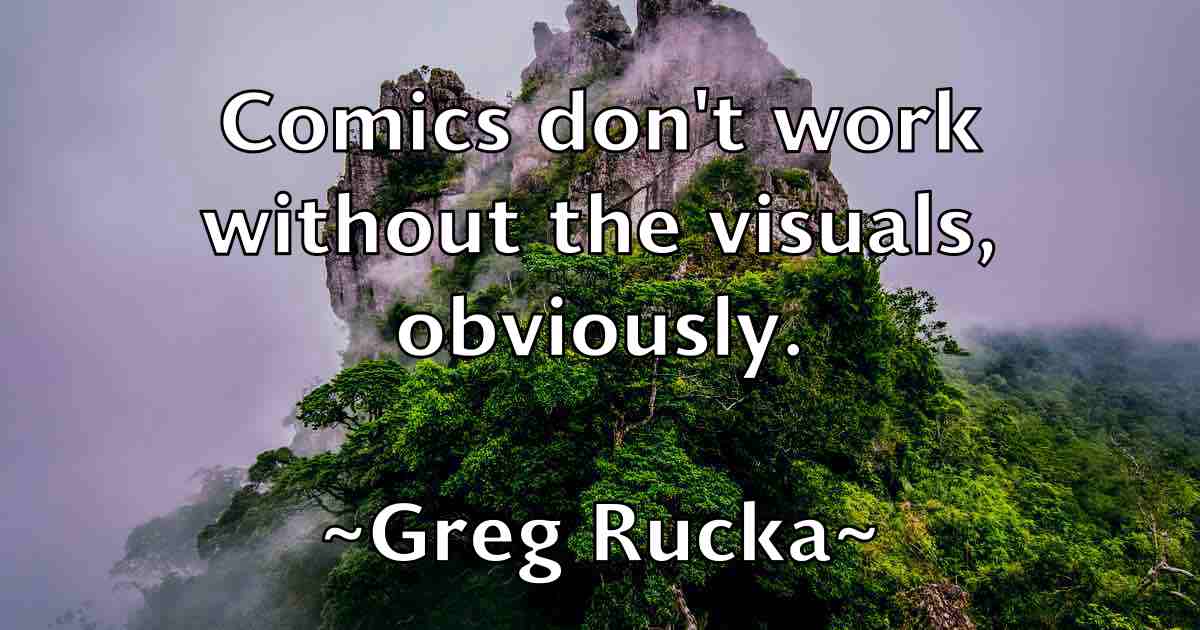 /images/quoteimage/greg-rucka-fb-301787.jpg