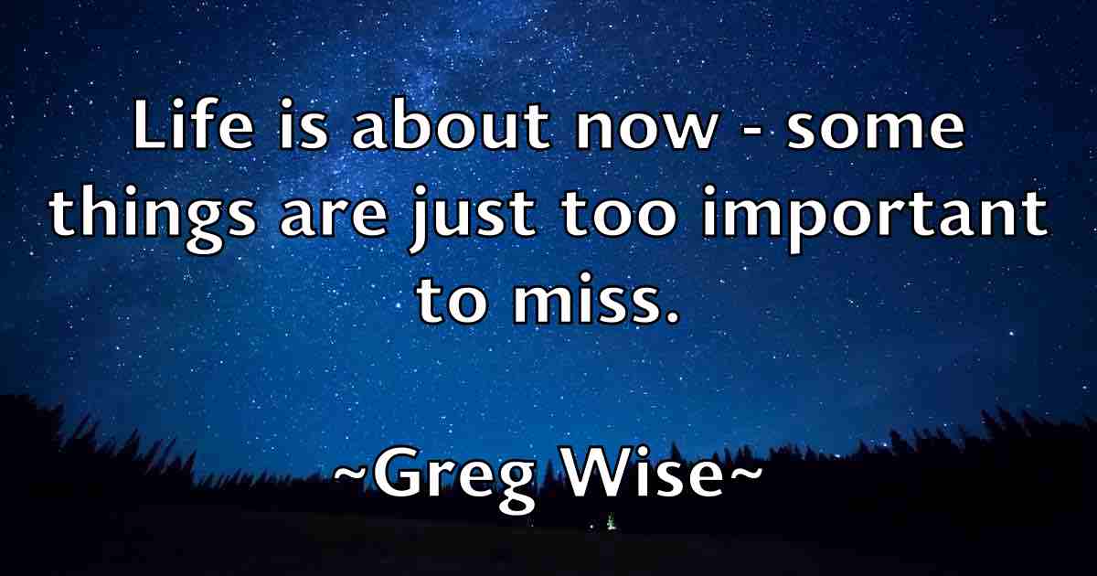 /images/quoteimage/greg-wise-fb-301990.jpg