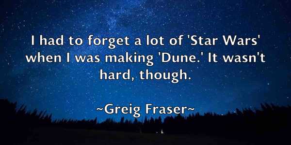 /images/quoteimage/greig-fraser-302472.jpg