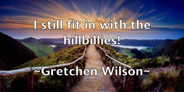 /images/quoteimage/gretchen-wilson-303241.jpg