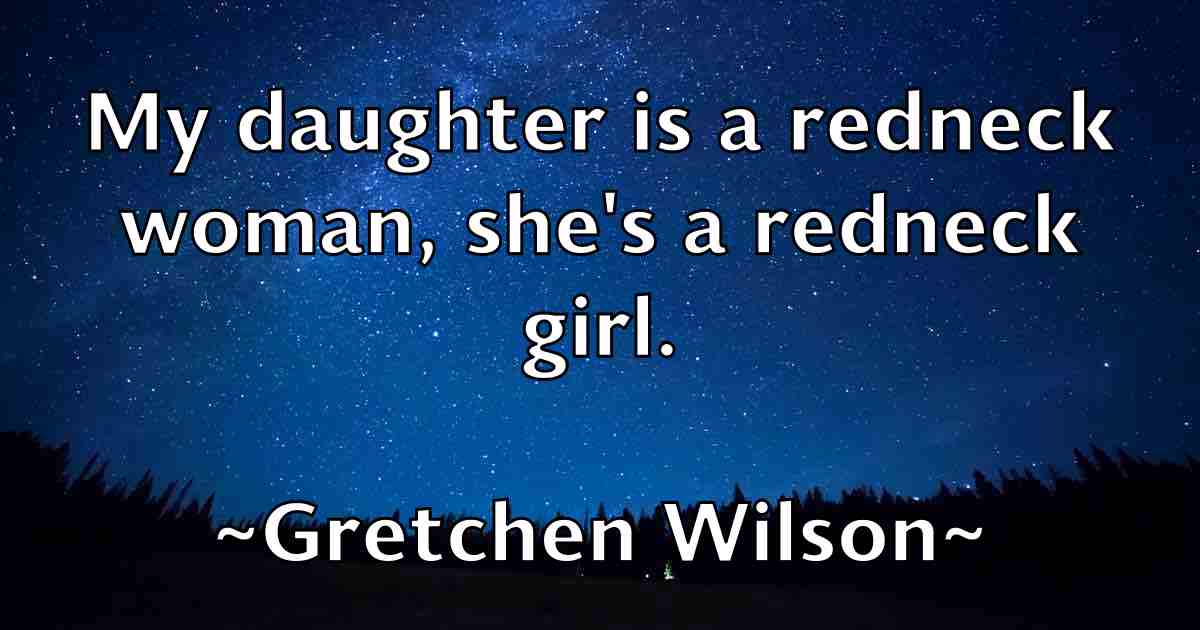 /images/quoteimage/gretchen-wilson-fb-303232.jpg