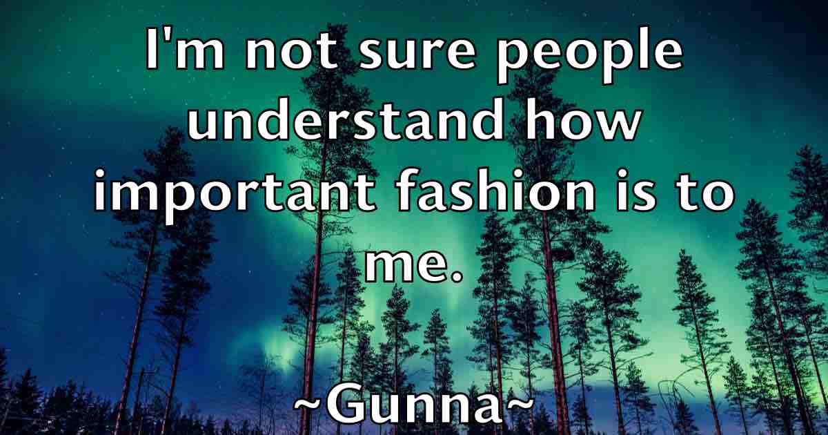 /images/quoteimage/gunna-gunna-fb-304174.jpg