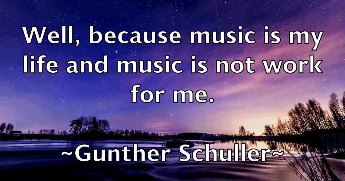 /images/quoteimage/gunther-schuller-fb-304332.jpg