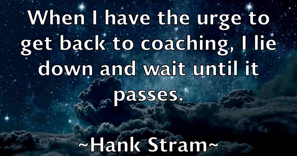 /images/quoteimage/hank-stram-fb-308732.jpg