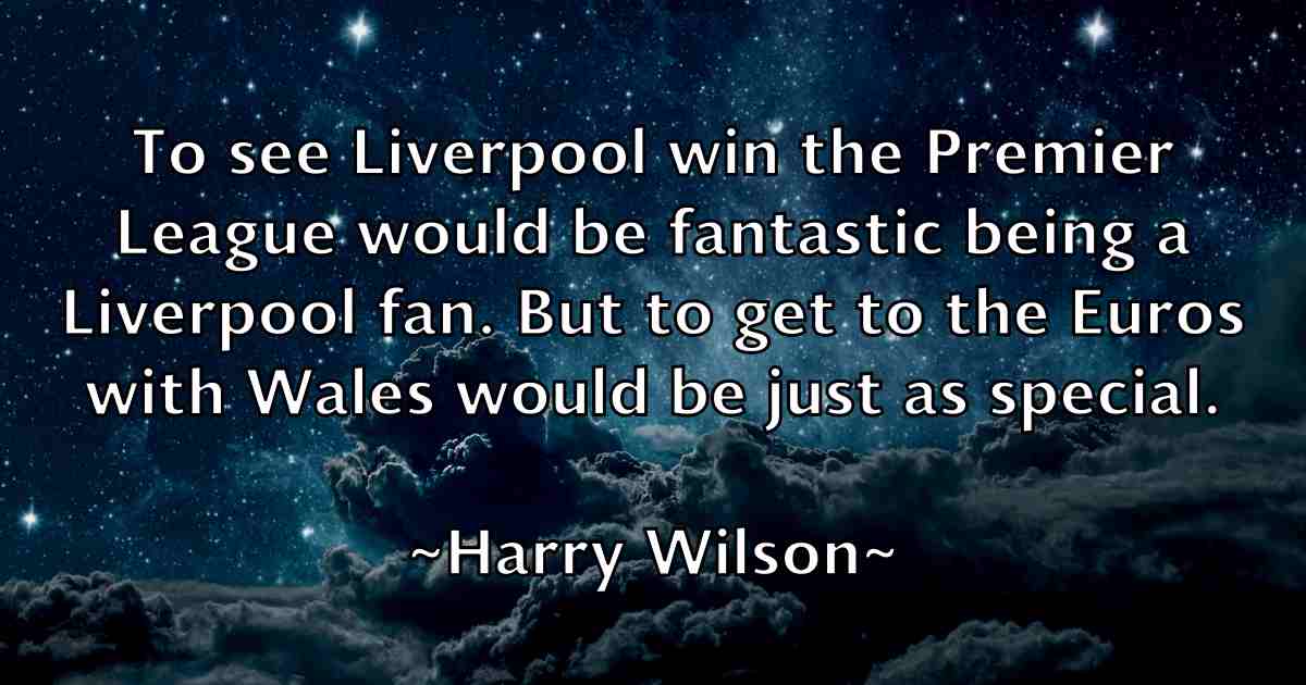 /images/quoteimage/harry-wilson-fb-313048.jpg