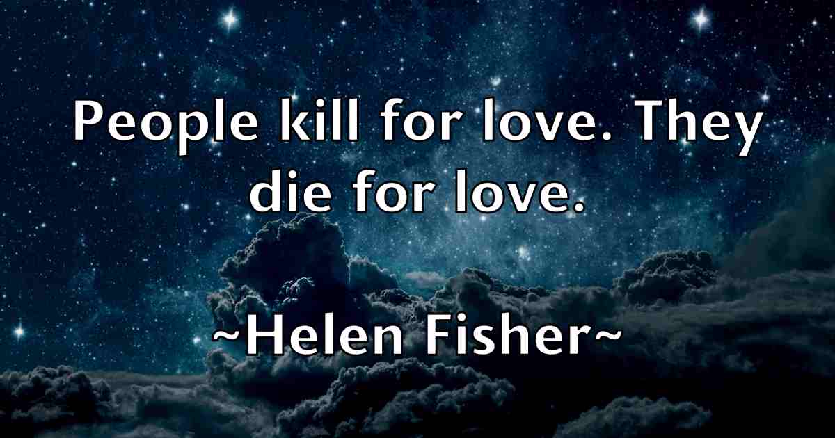 /images/quoteimage/helen-fisher-fb-315972.jpg
