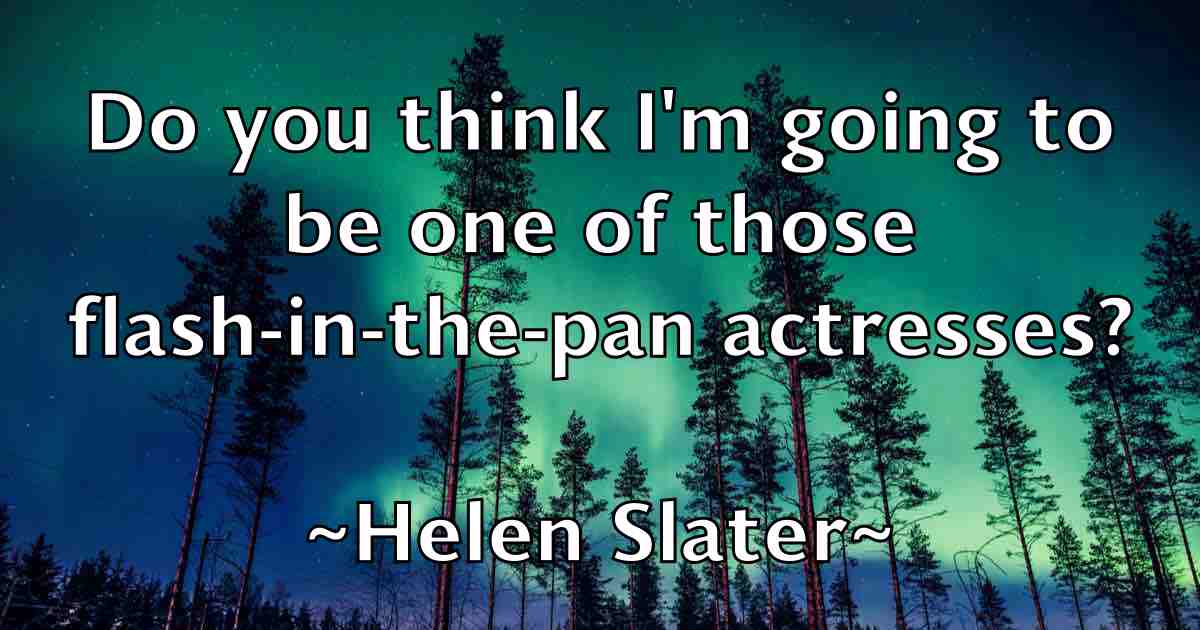 /images/quoteimage/helen-slater-fb-316683.jpg